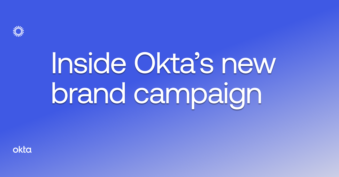 Inside Okta’s new brand campaign Okta
